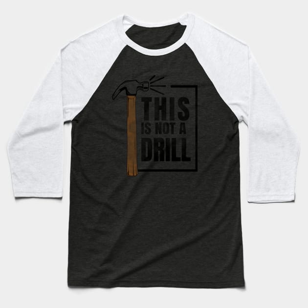 this is not a drill hammer Baseball T-Shirt by senomala